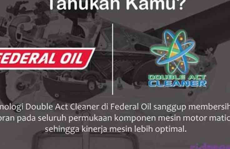 Belum Tahu Apa Itu Double Act Cleaner Yang Ada di Federal Oil ? Nih Maksudnya